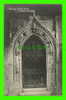 ROCHESTER, KENT - THE CATHEDRAL - DOORWAY, CHAPTER HOUSE - VALENTINE´S SERIES - WRITTEN IN 1913 - - Rochester