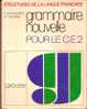 GRAMMAIRE Nouvelle Pour Le CE2 "stucture De La Langue Française" De E.GENOUVRIER& CL.GRUWEZ. - 6-12 Years Old