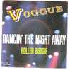VOGGUE °°  DANCIN ' THE NIGHT AWAY   ROLLER BOOGIE - Autres - Musique Anglaise