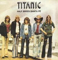 SP 45 RPM (7")  Titanic  "  Half Breed  "  Promo - Collectors