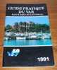 Guide Pratique Du Var - Haut-Pays Et Littoral - 1991. - Provence - Alpes-du-Sud