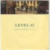 LEVEL 42  °°  CHILDREN  SAY - Other - English Music