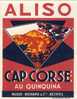 Rare & Superbe étiquette Authentique. ALISO CAP CORSE Au Quinquina. Années 40-50. Nugue-Richard  Béziers - Alcohols & Spirits