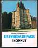 Les Environs De Paris Inconnus - Georges Pillement - 1961 - Grasset - 366 Pages - 19,2 Cm X 14 Cm -- - Parijs