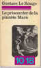 10 X18  Le Rouge  Le Prisonnier De La Planete Mars - Autres & Non Classés
