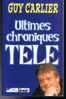 Ultimes Chroniques - Guy Carlier - 2003 - Editions Hors Collection - 250 Pages - 22,5 Cm X 14,2 Cm - Cinéma/Télévision