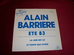 ALAIN  BARRIERE   °   ETE 83   /  LA MER EST LA  /  LE TEMPS QUI PASSE - 45 Rpm - Maxi-Singles