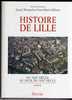 HISTOIRE DE LILLE DU XIX AU SEUIL DU XXI SIECLE - LOUIS TRAINARD ET YVES MARIE HILAIRE ( PHOTOS, GRAVURES ) JAQUETTE - Picardie - Nord-Pas-de-Calais