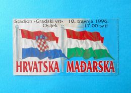 CROATIA V HUNGARY - 1996 Intern. Friendly Football Match Ticket * Soccer Fussball Billet Foot Calcio Biglietto Kroatien - Match Tickets