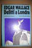 PDH/4    E.Wallace DELITTI A LONDRA Omnibus Mondadori I^ Ed.1975 - Gialli, Polizieschi E Thriller