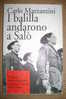 PDH/28 Carlo Mazzantini I BALILLA ANDARONO A SALO´ Marsilio 1997 - Histoire, Biographie, Philosophie
