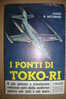 PDH/48   J.A.Michener I PONTI DI TOKO-RI Rizzoli 1954/aviazione - History