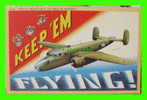 PLANE - KEEP´EM FLYING ! - NORTH AMERICAN B-25 MEDIUM BOMBER - MANUFACTURED BY LONGSHAW CARD CO - - 1939-1945: 2a Guerra