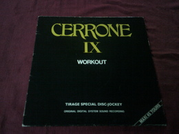 CERRONE  °  IX   WORKOUT  TIRAGE SPECIAL DISC JOCKEY - 45 T - Maxi-Single