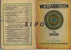 Allerlei Wollarbeitenfür Kinder Von E.Staimmer  O.Maier Ravensburg  - Années 1945 Env -36 Pages - Autres & Non Classés