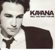 KAVANA . WILL YOU WAIT FOR ME . ANNEE 1999 - Disco & Pop