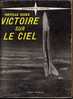 BIBLIOTHEQUE DE L AVIATION - VICTOIRE SUR LE CIEL DE NEVILLE DUKE - EDITION AMIOT DUMONT 1958 ( JAQUETTE ) - Avion