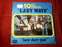 10 CC TEN CC ° LAZY WAYS  / HOW DARE YOU - Other - English Music