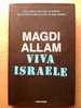 PE/25 VIVA ISRAELE Magdi Allam Mondadori I Ed. 2007 ISLAM - Société, Politique, économie