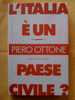 PF/32 L´ITALIA E UN PAESE CIVILE P.Ottone Mondadori I Ed.1995 - Gesellschaft Und Politik