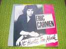 ERIC CARMEN ° IT HURTS TOO MUCH - Andere - Engelstalig