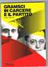 PAOLO SPRIANO - GRAMSCI IN CARCERE E IL PARTITO     - EDITRICE L'UNITA'  1988 - Society, Politics & Economy