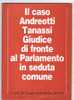 IL CASO ANDREOTTI, TANASSI, GIUDICE DI FRONTE AL PARLAMENTO IN SEDUTA COMUNE (A CURA DEI GRUPPI PARLAMENTARI DEL PCI) - - Società, Politica, Economia