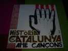 HISTORE DE  CATALUNYA  AMB CANCONS - Altri - Musica Spagnola