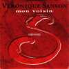 CD - Véronique SANSON - Mon Voisin (part 1 - 3.17) - Same (part 2 - 5.23) - Collector's Editions