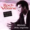 CD - Roch VOISINE - My Lady Mio Segreto (Italian Version - 3.30) - Jean Johnny Jean (3.11) - My Lady Mio Segreto (live - - Collector's Editions