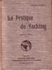 Livre - La Pratique Du Yachting De G. Clerc-Rampal - Construction, Navigation, Manoeuvre Des Yachts à Voile Et à Moteur - Bateau