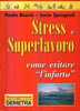 STRESS E SUPERLAVORO - Come Evitare L'infarto - Gezondheid En Schoonheid