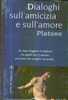 DIALOGHI SULL´AMICIZIA E SULL´AMORE- (Platone) - Società, Politica, Economia