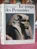 LE TEMPS DES PYRAMIDES - LES PHARAONS - EGYPTE - UNIVERS DES FORMES N° 26 - 1980 - Archeologie