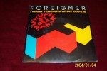 FOREIGNER  °    I  WANT  TO  KNOW  WHAT  LOVE  IS - Autres - Musique Anglaise