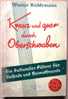 Kreuz Und Quer Durch Oberschwaben,Ein Kultureller Führer Für Reisende Und Heimatfreunde,Werner Büddemann,1935 - Baden-Württemberg