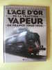 Trains De Légende L´AGE D´OR DE LA TRACTION VAPEUR EN FRANCE 1900/1950 - Clive LAMMING Ed ATLAS 2006 - Chemin De Fer & Tramway