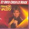 45 T  Francois Valery Et Dieu Crea Le Rock - Other - French Music