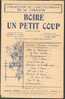 BOIRE UN PETIT COUP  " COLLECTION DE L´ENCYCLOPEDIE DE LA CHANSON  "1945  ?? - Chansonniers