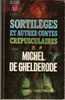 Marabout FANTASTIQUE : G 234 - Michel DE GHELDERODE - SORTILEGES Et Autres Contes Crépusculaires - Fantásticos