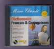 DICTIONNAIRE Français Et Conjugaisons - Micro Classic - 500000 Mots / 6000pages De Conjugaisons - CD