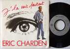 Eric CHARDEN 45T VINYLE SP En Excellent état J´la Vois Partout  MINT Année 1977 - Rock