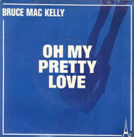 SP 45 RPM (7")  Bruce Mac Kelly  "  Oh My Pretty Love  " - Other - English Music