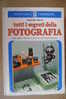 PAP/39 A.Spoerl TUTTI I SEGRETI DELLA FOTOGRAFIA Oscar M.1976/REFLEX KODAC/CANON DIAL 35/ROLLEIFLEX/ZEISS - Pictures