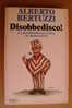 PAO/45 Alberto Bertuzzi DISOBBEDISCO! Mondadori I Ed.1983 - Sociedad, Política, Economía