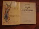 Guide Arthaud Avec Sa Carte 1953 : L´Art De Bourgogne De Ch. Oursel .couverture Toilée . Très Nombreuses Illustrations - Bourgogne