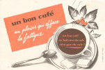 BU 743 /BUVARD   UN BON CAFE  UN PLAISIR QUI EFFACE LA FATIGUE - Kaffee & Tee