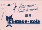 Buvard "FRANCE SOIR" Faites Comme Tout Le Monde, Lisez France Soir ! - Papeterie