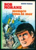 BOB MORANE "MENACE SOUS LA MER" (1982), HENRI VERNES, Illustrations De Claude Gohérel, Bibliothéque Verte - Biblioteca Verde