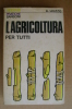 PDY/21 Liuzzo L'AGRICOLTURA PER TUTTI Sansoni 1970 - Giardinaggio